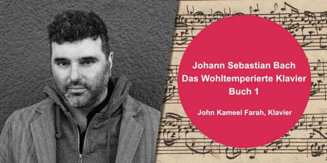 Bach: Das Wohltemperierte Klavier, Buch 1 // John Kameel Farah, Klavier